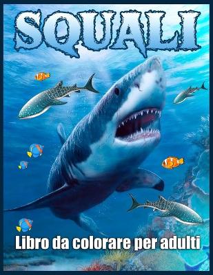 Book cover for Squali Libro Da Colorare Per Adulti