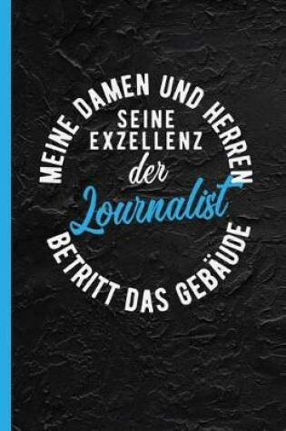 Cover of Meine Damen Und Herren Seine Exzellenz Der Journalist Betritt Das Gebaude