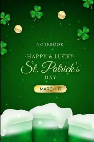 Cover of Notebook Happy & Lucky St. Patrick's Day March 17