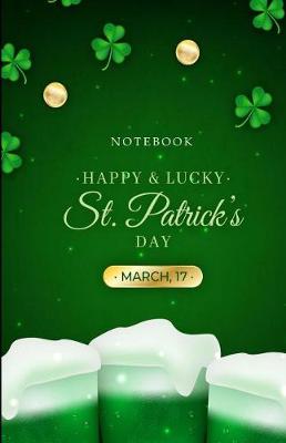 Book cover for Notebook Happy & Lucky St. Patrick's Day March 17