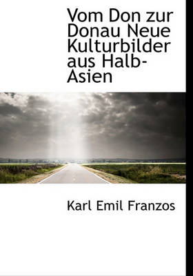 Book cover for Vom Don Zur Donau Neue Kulturbilder Aus Halb-Asien