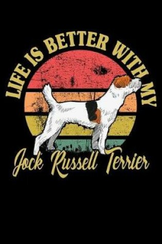 Cover of Life Is Better With My Jock Russell Terrier