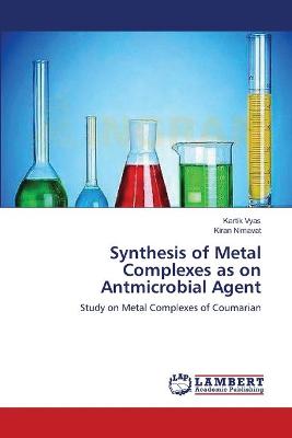 Book cover for Synthesis of Metal Complexes as on Antmicrobial Agent