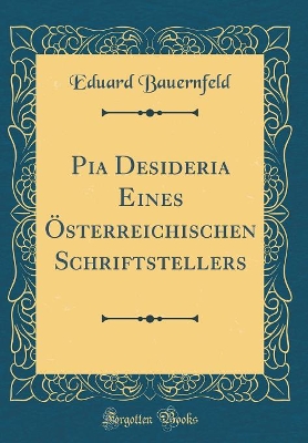 Book cover for Pia Desideria Eines Österreichischen Schriftstellers (Classic Reprint)