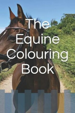 Cover of The Equine Colouring Book