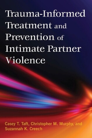 Cover of Trauma-Informed Treatment and Prevention of Intimate Partner Violence