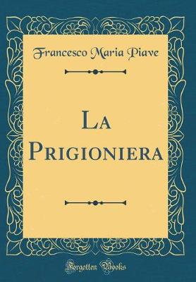 Book cover for La Prigioniera (Classic Reprint)
