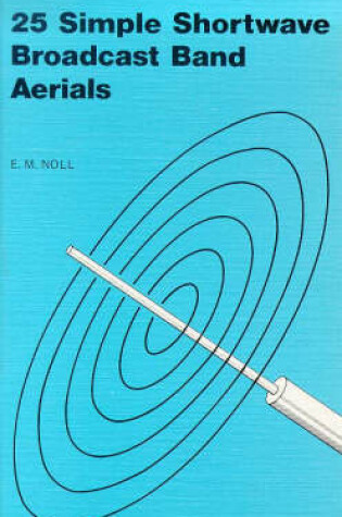 Cover of 25 Simple Shortwave Broadcast Band Aerials