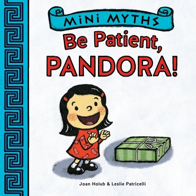 Book cover for Mini Myths: Be Patient, Pandora!