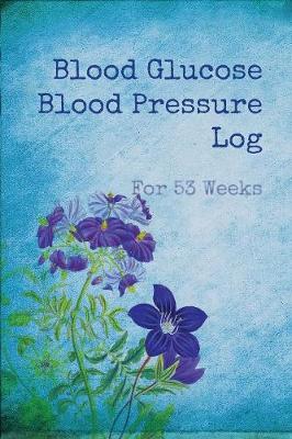 Book cover for Blood Glucose Blood Pressure Log Book