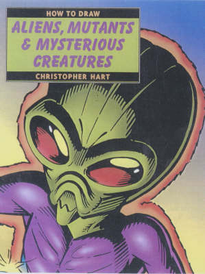 Cover of How to Draw Aliens, Mutants and Mysterious Creatures