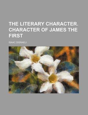 Book cover for The Literary Character. Character of James the First