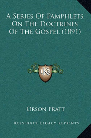 Cover of A Series of Pamphlets on the Doctrines of the Gospel (1891)