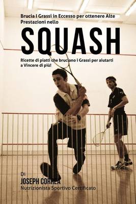 Book cover for Brucia I Grassi in Eccesso per ottenere Alte Prestazioni nello Squash