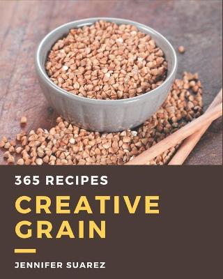 Book cover for 365 Creative Grain Recipes