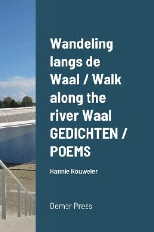 Cover of Wandeling langs de Waal / Walk along the river Waal GEDICHTEN / POEMS