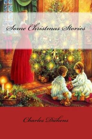 Cover of Some Christmas Stories Charles Dickens