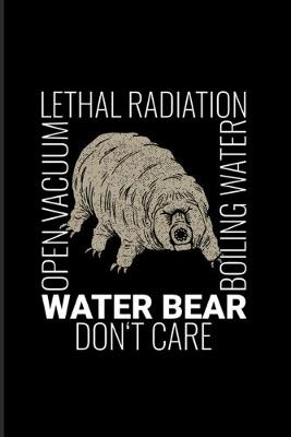 Book cover for Open Vacuum Lethal Radiation Boiling Water Water Bear Don't Care