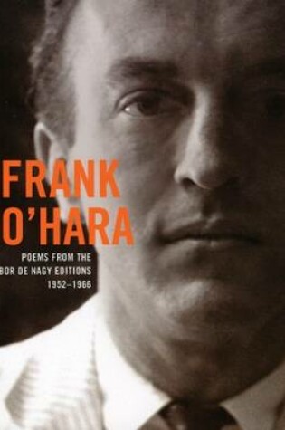 Cover of Frank O'Hara - Poems from the Tibor De Nagy Editions 1952-1966