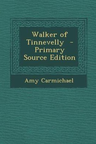 Cover of Walker of Tinnevelly - Primary Source Edition
