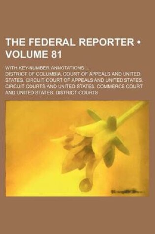 Cover of The Federal Reporter (Volume 81); With Key-Number Annotations