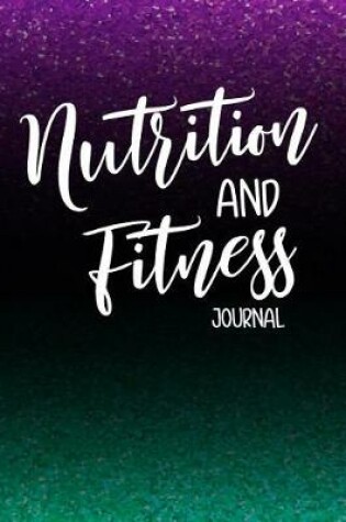 Cover of Nutrition And Fitness Journal