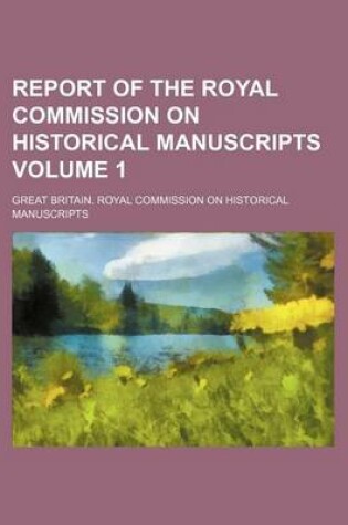 Cover of Report of the Royal Commission on Historical Manuscripts Volume 1