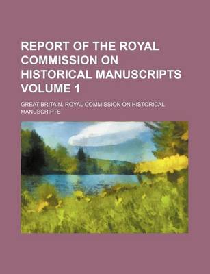 Book cover for Report of the Royal Commission on Historical Manuscripts Volume 1