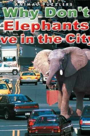 Cover of Why Don't Elephants Live in the City?