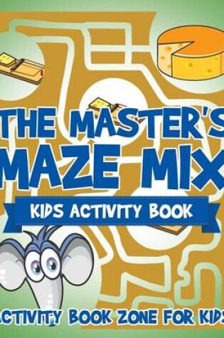 Cover of The Master's Maze Mix - Kids Activity Book