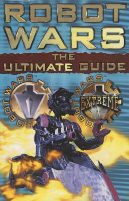 Book cover for The Ultimate "Robot Wars" Guide