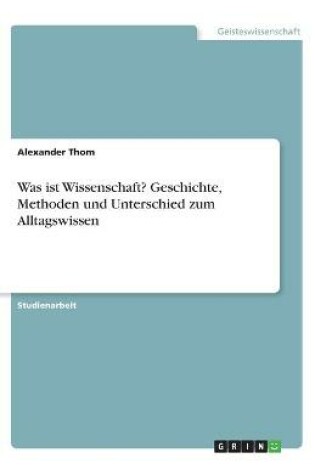 Cover of Was ist Wissenschaft? Geschichte, Methoden und Unterschied zum Alltagswissen