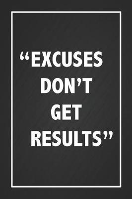 Book cover for Excuses Don't Get Results