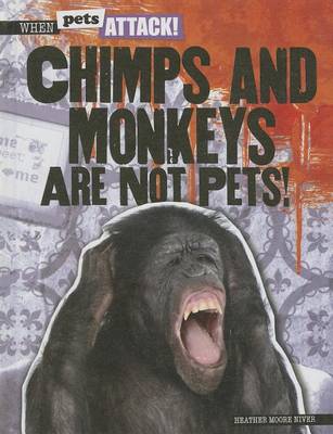 Book cover for Chimps and Monkeys Are Not Pets!