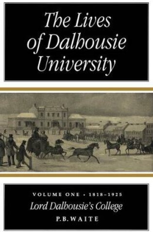 Cover of The Lives of Dalhousie University: Volume I