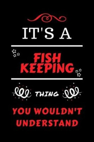 Cover of It's A Fish Keeping You Wouldn't Understand