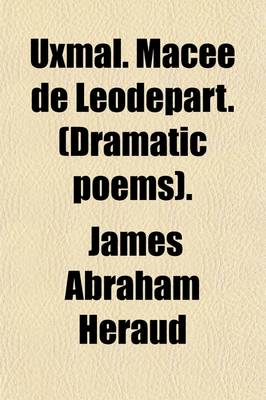 Book cover for Uxmal. Macee de Leodepart. (Dramatic Poems).