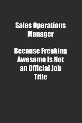 Cover of Sales Operations Manager Because Freaking Awesome Is Not an Official Job Title.