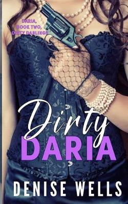 Book cover for Dirty Daria - a romantic suspense (Daria Book Two, Dirty Darlings)