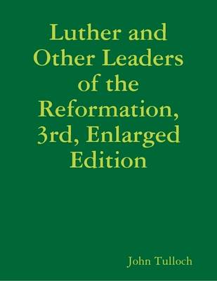 Book cover for Luther and Other Leaders of the Reformation, 3rd, Enlarged Edition