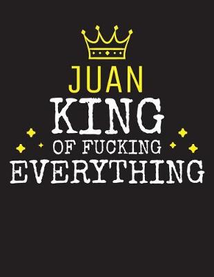 Book cover for JUAN - King Of Fucking Everything