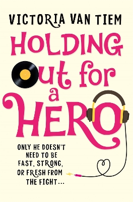 Holding Out for a Hero by Victoria Van Tiem