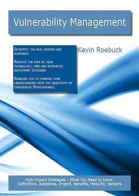 Book cover for Vulnerability Management: High-Impact Strategies - What You Need to Know: Definitions, Adoptions, Impact, Benefits, Maturity, Vendors