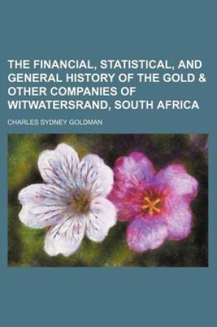 Cover of The Financial, Statistical, and General History of the Gold & Other Companies of Witwatersrand, South Africa