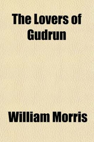 Cover of The Lovers of Gudrun; A Poem