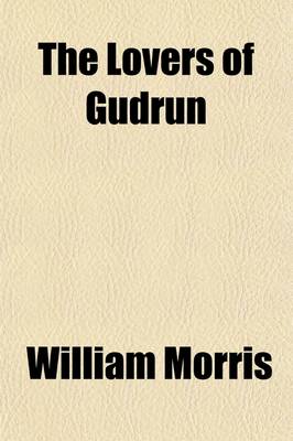 Book cover for The Lovers of Gudrun; A Poem