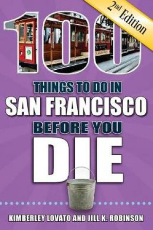 Cover of 100 Things to Do in San Francisco Before You Die, 2nd Edition