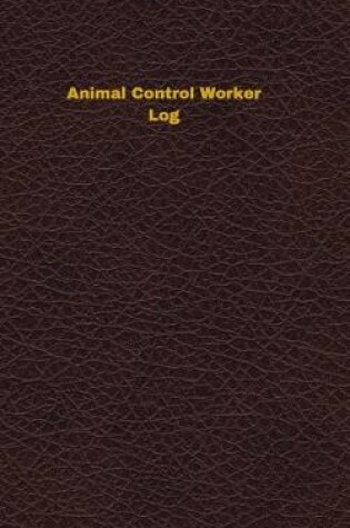 Cover of Animal Control Worker Log