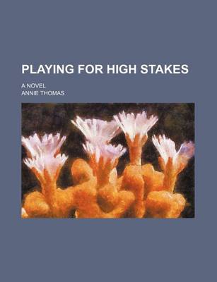 Book cover for Playing for High Stakes; A Novel