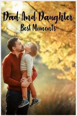 Book cover for Dad and Daughter best moment